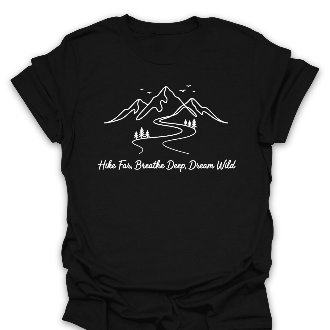 Hike Far Breathe Deep Dream Wild T-Shirt