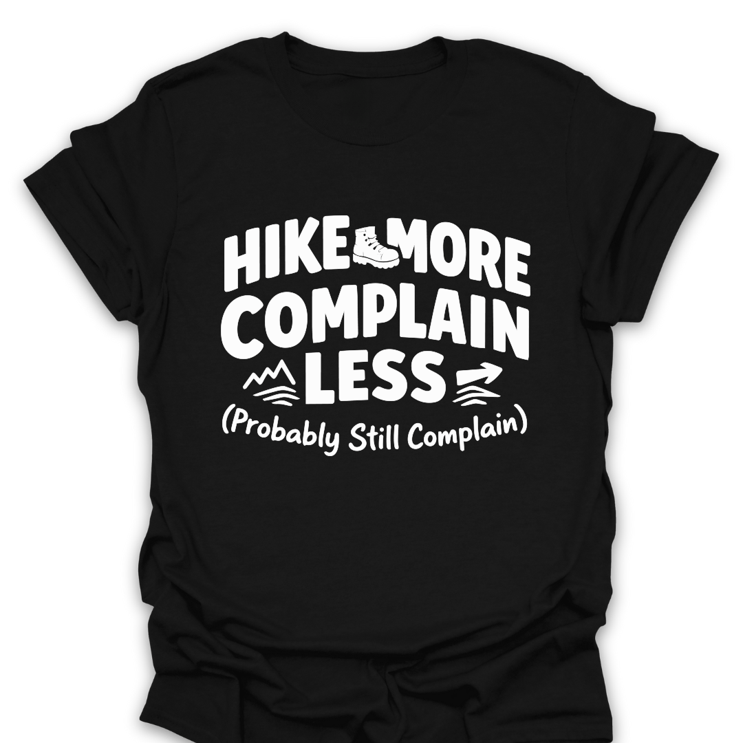 Hike More Complain Less T-Shirt