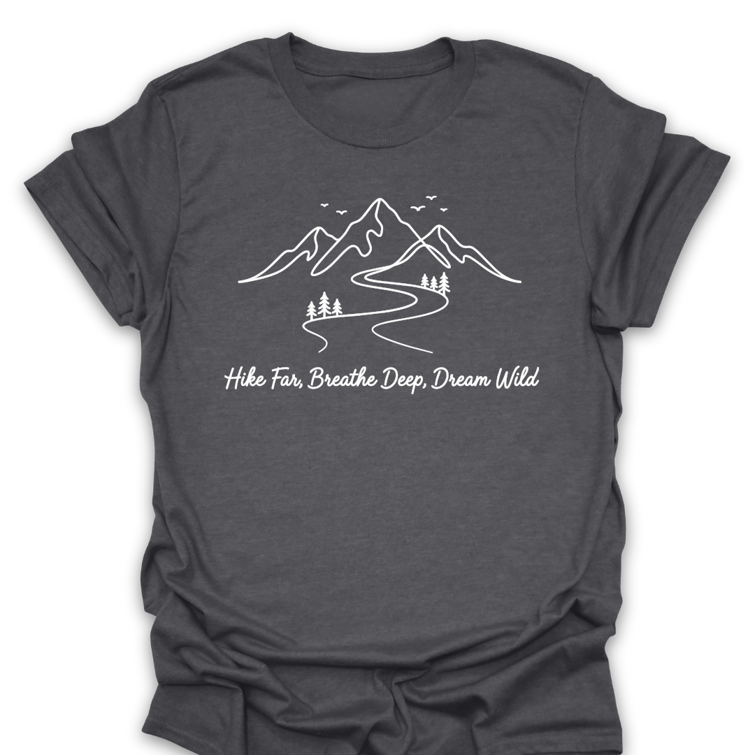 Hike Far Breathe Deep Dream Wild T-Shirt