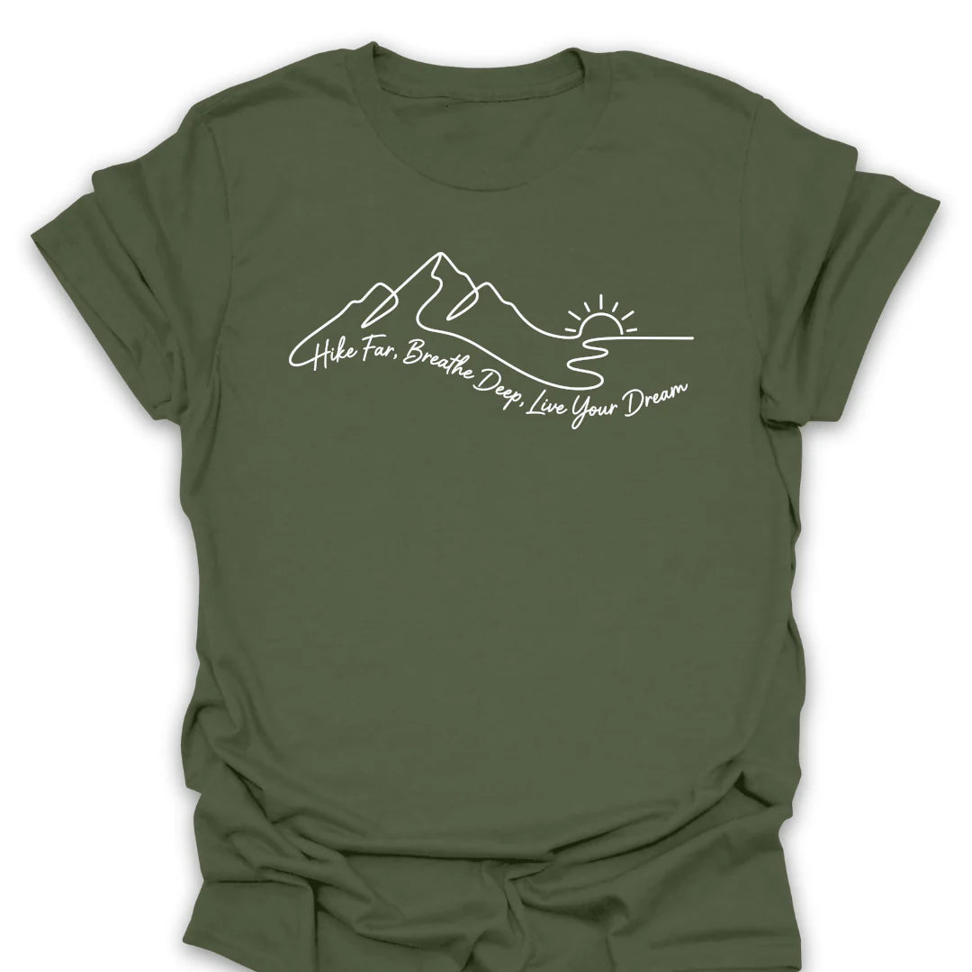 Hike Far Breathe Deep Live Your Dream T-Shirt