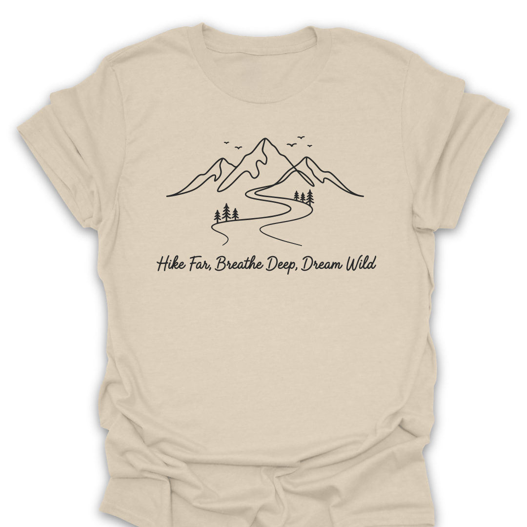 Hike Far Breathe Deep Dream Wild T-Shirt