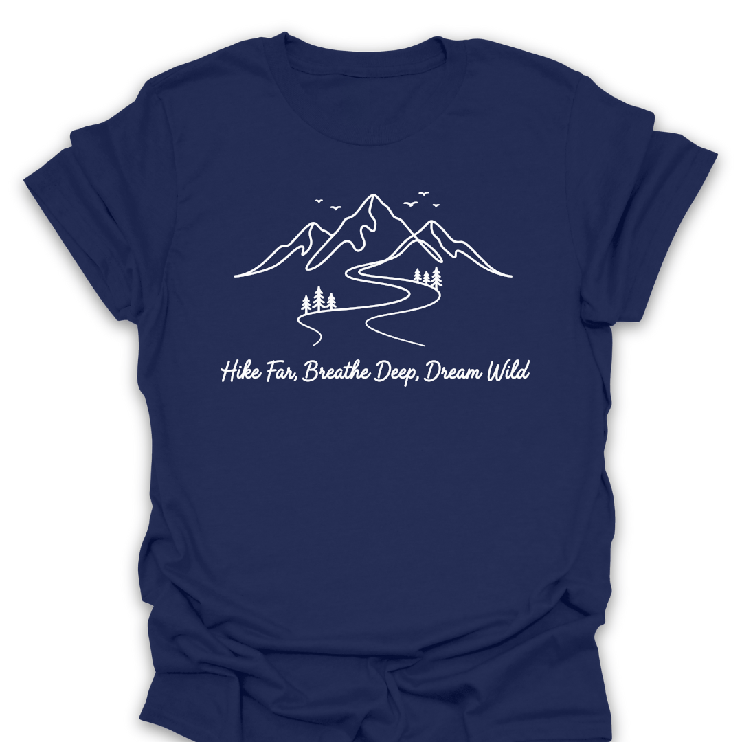 Hike Far Breathe Deep Dream Wild T-Shirt