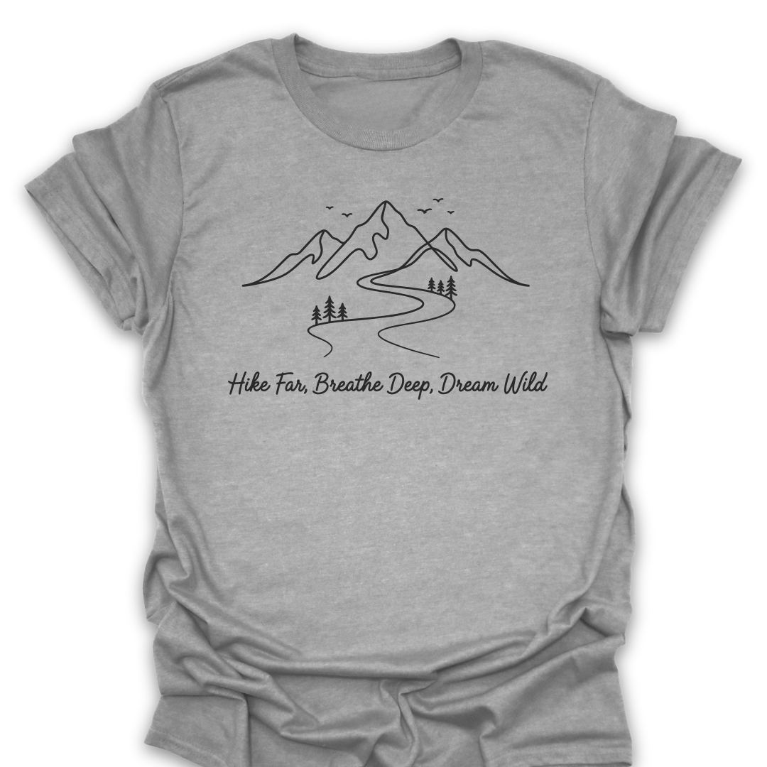 Hike Far Breathe Deep Dream Wild T-Shirt