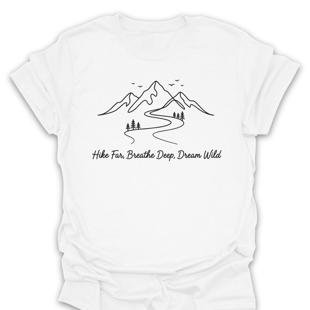 Hike Far Breathe Deep Dream Wild T-Shirt
